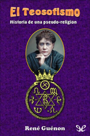 El teosofismo. Historia de una pseudo-religion