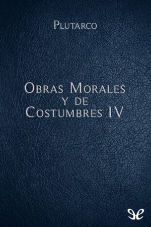 Obras Morales y de Costumbres IV